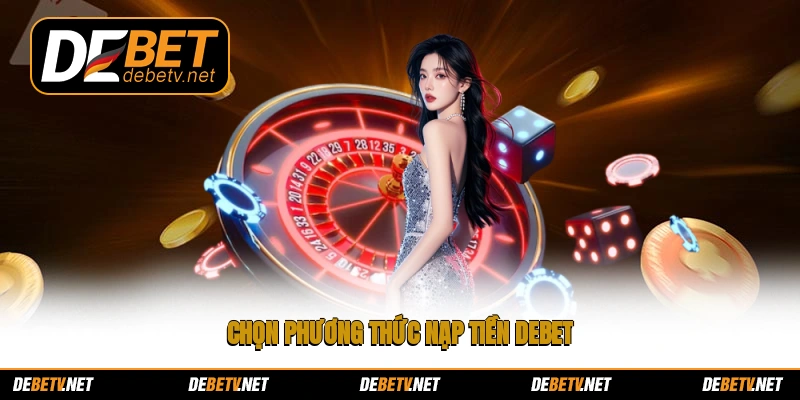 Chọn phương thức nạp tiền Debet