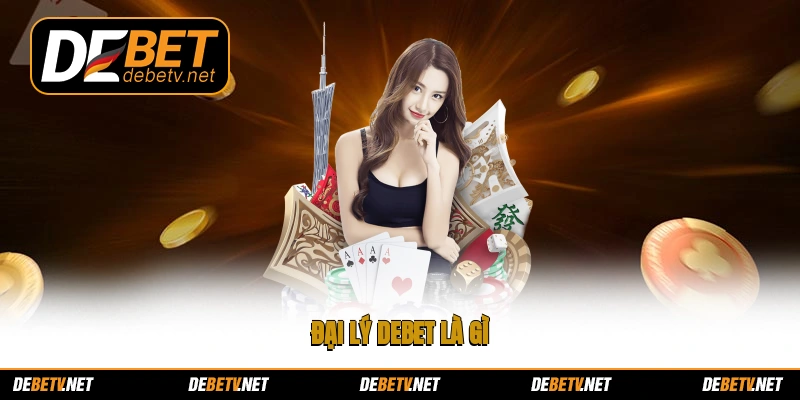 Đại lý Debet là gì?