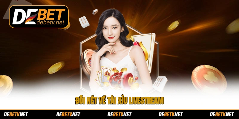 Đôi nét về tài xỉu livestream