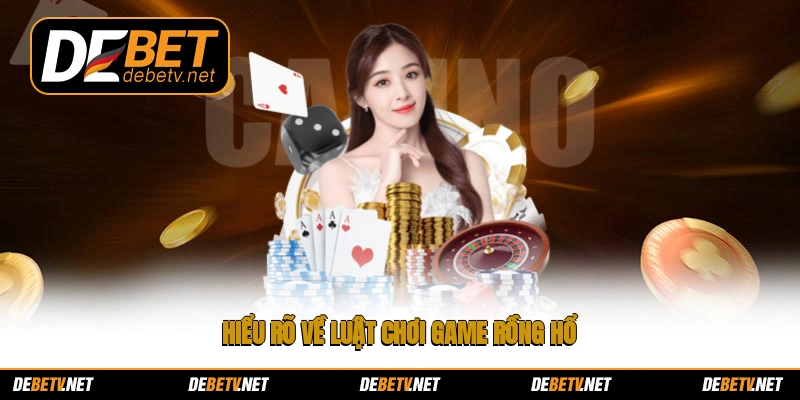 Hiểu rõ về luật chơi game rồng hổ