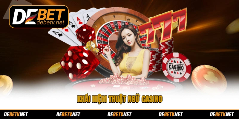 Khái niệm thuật ngữ casino
