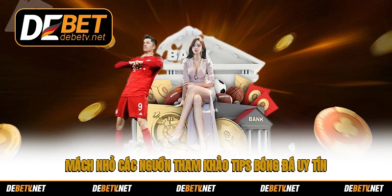 Mách nhỏ các nguồn tham khảo tips bóng đá uy tín