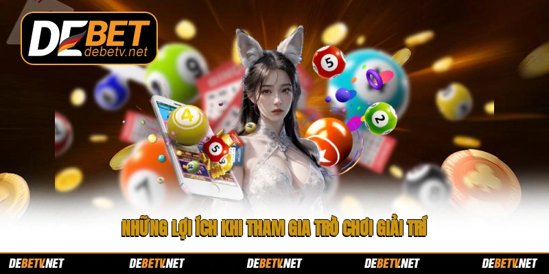 Những lợi ích khi tham gia trò chơi giải trí