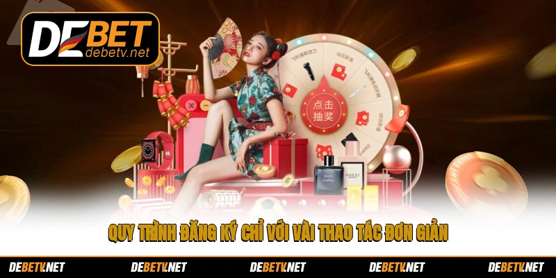 Quy trình đăng ký chỉ với vài thao tác đơn giản