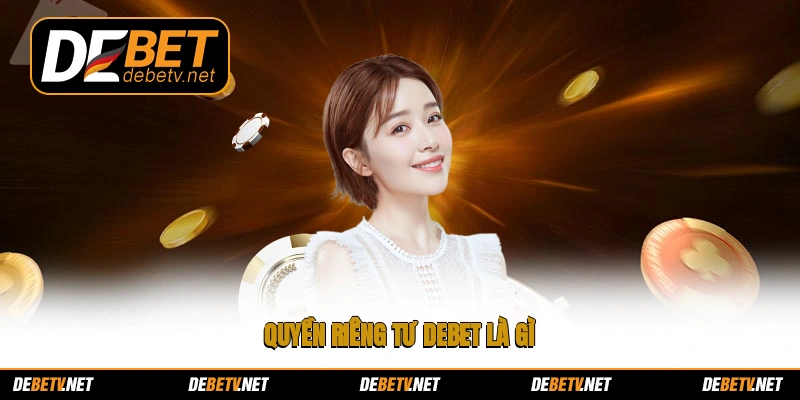 Quyền riêng tư Debet là gì?