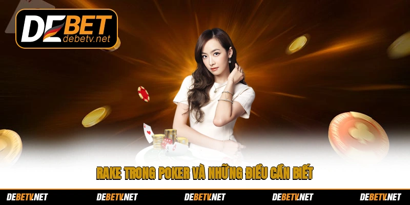 Rake trong Poker và những điều cần biết